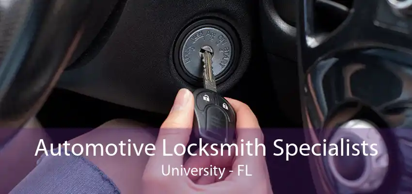 Automotive Locksmith Specialists University - FL