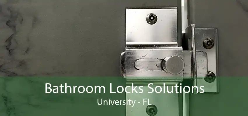 Bathroom Locks Solutions University - FL