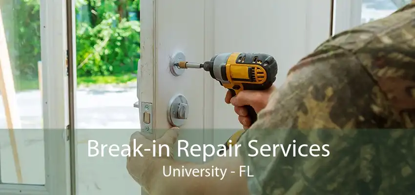 Break-in Repair Services University - FL