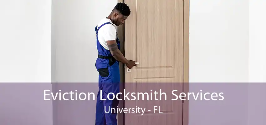 Eviction Locksmith Services University - FL