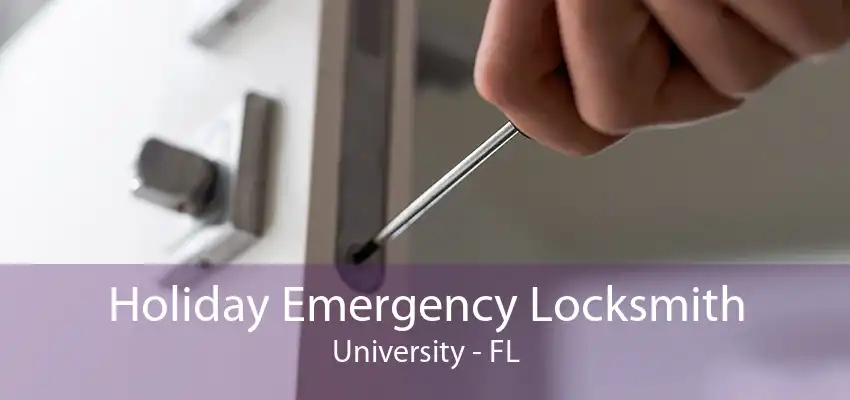 Holiday Emergency Locksmith University - FL