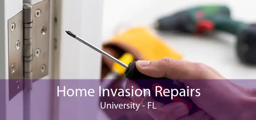 Home Invasion Repairs University - FL