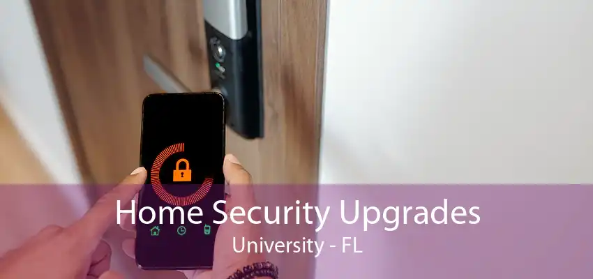 Home Security Upgrades University - FL