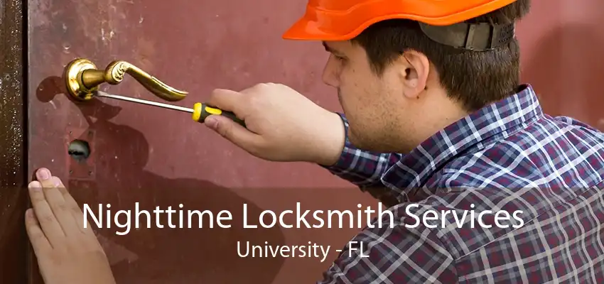 Nighttime Locksmith Services University - FL